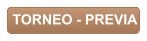 TORNEO - PREVIA