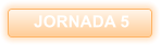 JORNADA 5